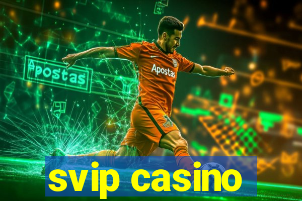 svip casino